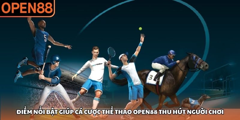 Điểm nổi bật giúp cá cược thể thao OPEN88 thu hút người chơi thể thao open88