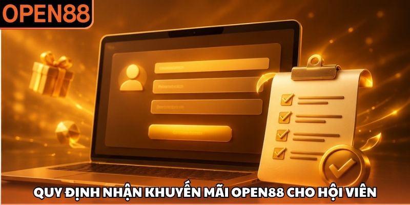 Quy định nhận khuyến mãi OPEN88 cho hội viên Cách nhận khuyến mãi OPEN88